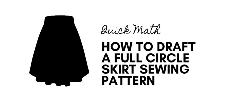 How To Draft A Full Circle Skirt In A Few Simple Steps