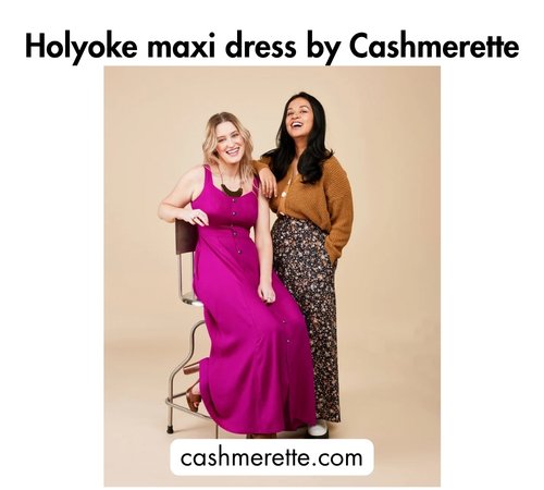 Bold black text at the top reading 'Holyoke maxi dress by Cashmerette,' two women — one wearing a magenta button-front maxi dress, the other wearing a floral skirt with a mustard cardigan — and the website cashmerette.com at the bottom.
