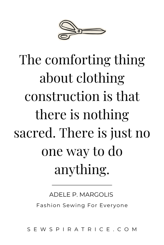 Minimalist sewing quote poster featuring a black line-art illustration of scissors above the text: “The comforting thing about clothing construction is that there is nothing sacred. There is just no one way to do anything.” Attributed to Adele P. Margolis, Fashion Sewing for Everyone. The poster has black serif typography on a white background, a thin horizontal divider, and “SEWSPIRATRICE.COM” at the bottom.